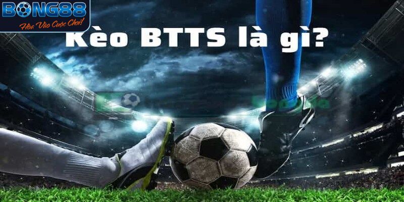 Đôi nét chi tiết về kèo BTTS