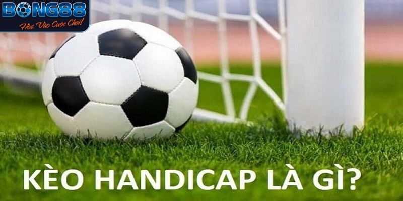 Khái niệm về kèo Handicap