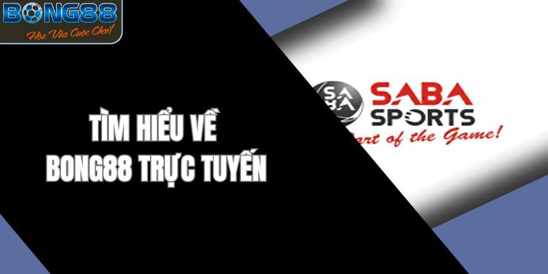 Khám phá bao quát nội dung liên quan đến Bong88 trực tuyến